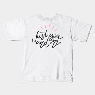 Just you and me Kids T-Shirt